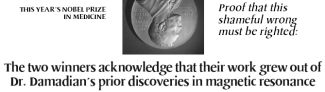 The two winner's acknowledge that their work grew out of Dr. Damadian's prior discoveries in magnetic resonance - Proof that this shameful wrong must be righted - October 20, 2003